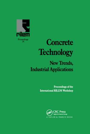 Concrete Technology: New Trends, Industrial Applications: Proceedings of the International RILEM workshop de A. Aguado