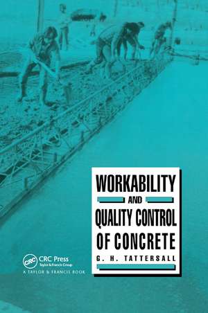 Workability and Quality Control of Concrete de G H Tattersall