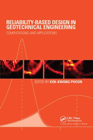 Reliability-Based Design in Geotechnical Engineering: Computations and Applications de Kok-Kwang Phoon