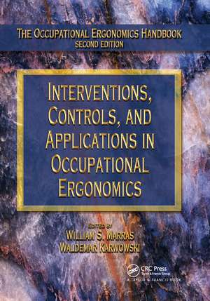 Interventions, Controls, and Applications in Occupational Ergonomics de William S. Marras