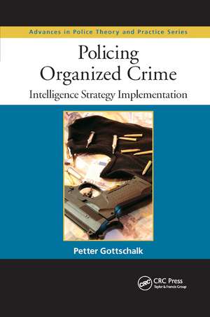 Policing Organized Crime: Intelligence Strategy Implementation de Petter Gottschalk