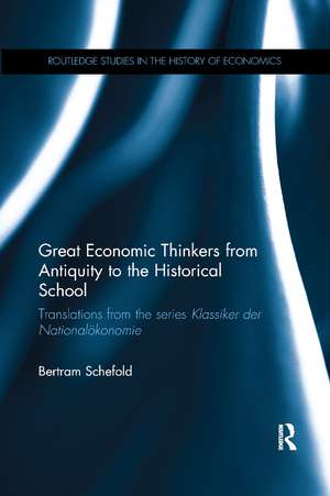 Great Economic Thinkers from Antiquity to the Historical School: Translations from the series Klassiker der Nationalökonomie de Bertram Schefold