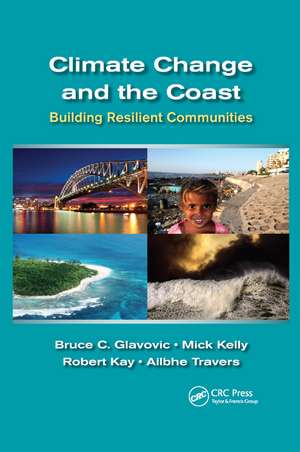 Climate Change and the Coast: Building Resilient Communities de Bruce Glavovic