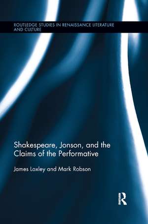 Shakespeare, Jonson, and the Claims of the Performative de James Loxley