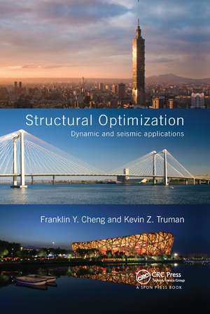 Structural Optimization: Dynamic and Seismic Applications de Franklin Y. Cheng