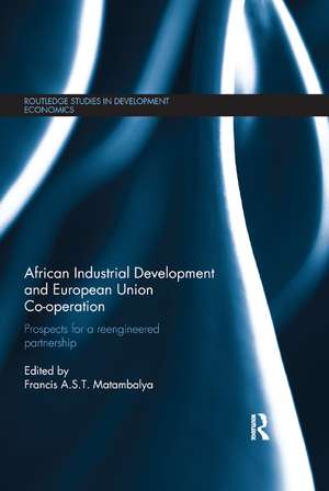 African Industrial Development and European Union Co-operation: Prospects for a reengineered partnership de Francis Matambalya