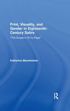 Print, Visuality, and Gender in Eighteenth-Century Satire: “The Scope in Ev’ry Page” de Katherine Mannheimer