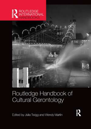 Routledge Handbook of Cultural Gerontology de Julia Twigg