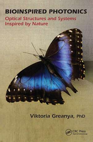 Bioinspired Photonics: Optical Structures and Systems Inspired by Nature de Viktoria Greanya