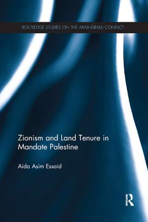 Zionism and Land Tenure in Mandate Palestine de Aida Essaid