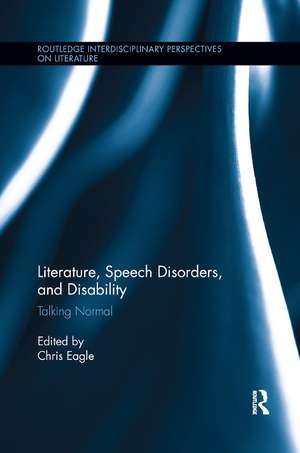 Literature, Speech Disorders, and Disability: Talking Normal de Christopher Eagle