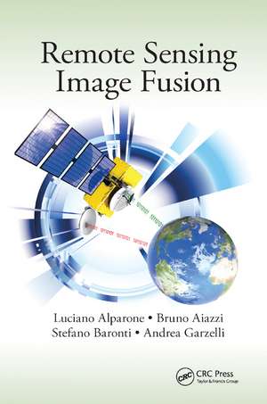 Remote Sensing Image Fusion de Luciano Alparone