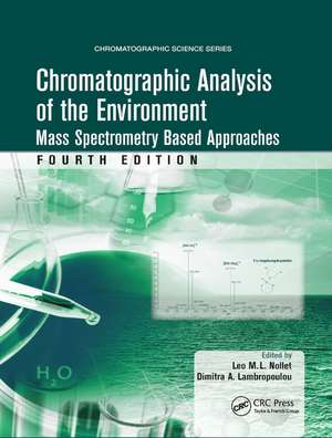 Chromatographic Analysis of the Environment: Mass Spectrometry Based Approaches, Fourth Edition de Leo M.L. Nollet