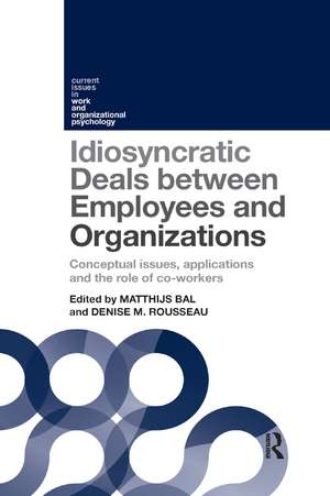 Idiosyncratic Deals between Employees and Organizations: Conceptual Issues, Applications, and the Role of Coworkers de Matthijs Bal