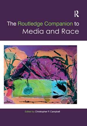 The Routledge Companion to Media and Race de Christopher Campbell