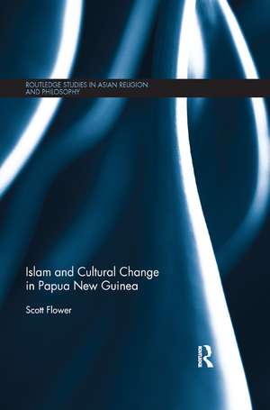 Islam and Cultural Change in Papua New Guinea de Scott Flower