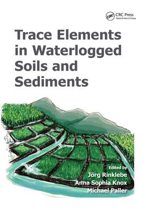 Trace Elements in Waterlogged Soils and Sediments de Jörg Rinklebe