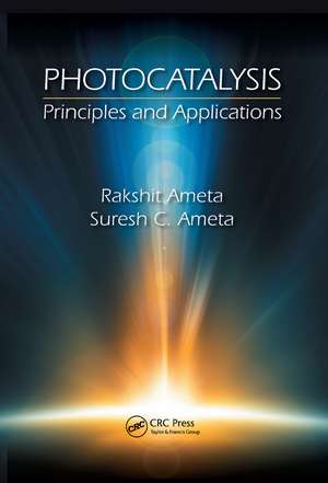 Photocatalysis: Principles and Applications de Rakshit Ameta