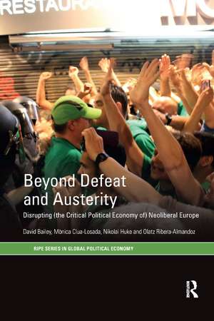 Beyond Defeat and Austerity: Disrupting (the Critical Political Economy of) Neoliberal Europe de David Bailey