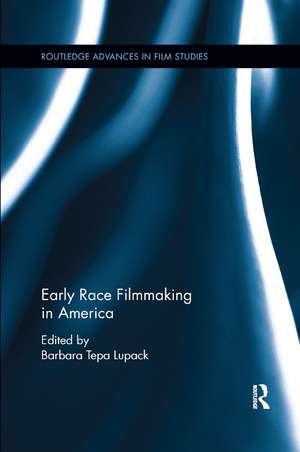 Early Race Filmmaking in America de Barbara Lupack