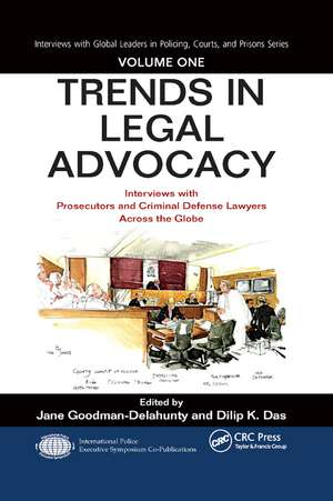 Trends in Legal Advocacy: Interviews with Prosecutors and Criminal Defense Lawyers Across the Globe, Volume One de Jane Goodman-Delahunty