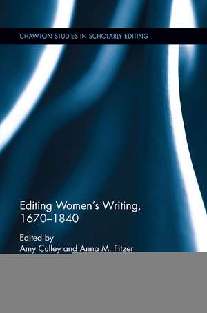 Editing Women's Writing, 1670-1840 de Amy Culley