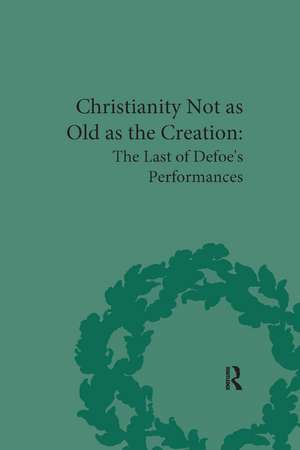 Christianity Not as Old as the Creation: The Last of Defoe's Performances de G A Starr