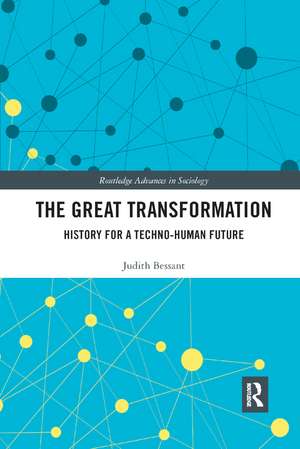 The Great Transformation: History for a Techno-Human Future de Judith Bessant