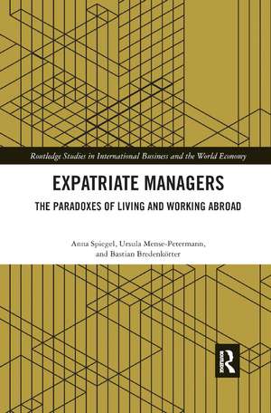 Expatriate Managers: The Paradoxes of Living and Working Abroad de Anna Spiegel