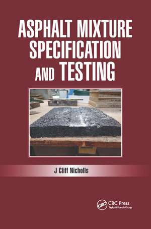 Asphalt Mixture Specification and Testing de Cliff Nicholls