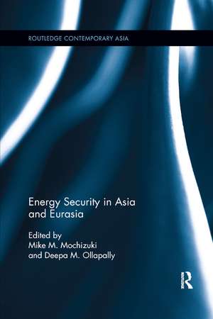 Energy Security in Asia and Eurasia de Mike M. Mochizuki