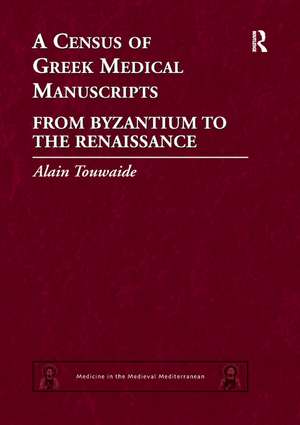 A Census of Greek Medical Manuscripts: From Byzantium to the Renaissance de Alain Touwaide