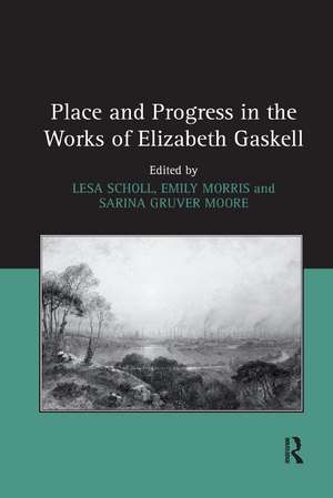 Place and Progress in the Works of Elizabeth Gaskell de Lesa Scholl