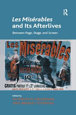 Les Misérables and Its Afterlives: Between Page, Stage, and Screen de Kathryn M. Grossman