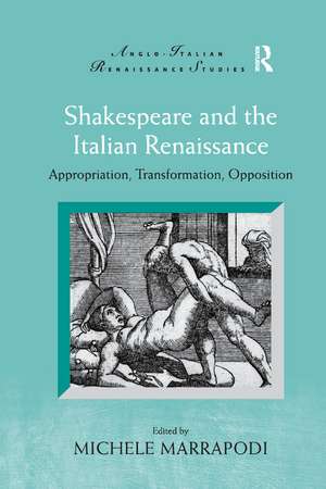 Shakespeare and the Italian Renaissance: Appropriation, Transformation, Opposition de Michele Marrapodi