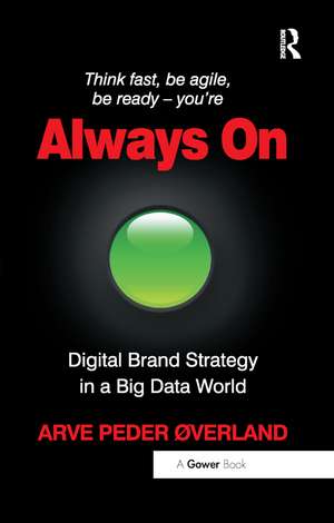 Always On: Digital Brand Strategy in a Big Data World de Arve Peder Øverland