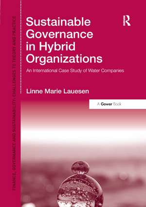 Sustainable Governance in Hybrid Organizations: An International Case Study of Water Companies de Linne Marie Lauesen