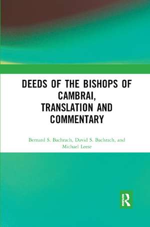 Deeds of the Bishops of Cambrai, Translation and Commentary de Bernard S. Bachrach