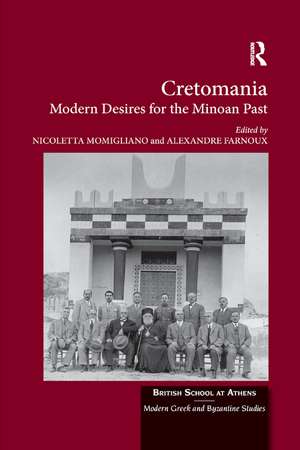 Cretomania: Modern Desires for the Minoan Past de Nicoletta Momigliano