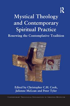 Mystical Theology and Contemporary Spiritual Practice: Renewing the Contemplative Tradition de Christopher C. H. Cook