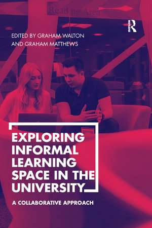 Exploring Informal Learning Space in the University: A Collaborative Approach de Graham Walton