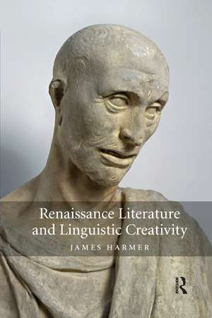 Renaissance Literature and Linguistic Creativity de James Harmer