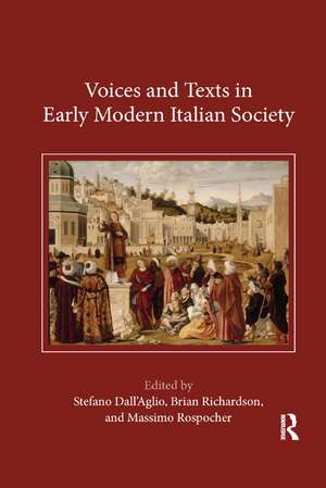 Voices and Texts in Early Modern Italian Society de Stefano Dall'Aglio