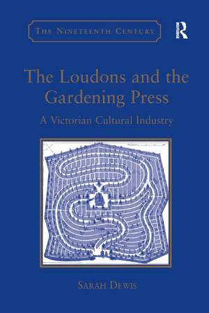 The Loudons and the Gardening Press: A Victorian Cultural Industry de Sarah Dewis