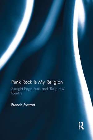 Punk Rock is My Religion: Straight Edge Punk and 'Religious' Identity de Francis Stewart