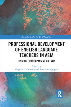 Professional Development of English Language Teachers in Asia: Lessons from Japan and Vietnam de Kayoko Hashimoto