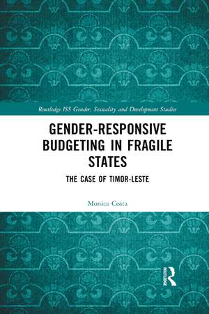 Gender Responsive Budgeting in Fragile States: The Case of Timor-Leste de Monica Costa