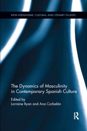 The Dynamics of Masculinity in Contemporary Spanish Culture de Lorraine Ryan