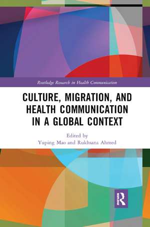 Culture, Migration, and Health Communication in a Global Context de Yuping Mao