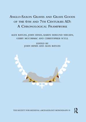 Anglo-Saxon Graves and Grave Goods of the 6th and 7th Centuries AD: A Chronological Framework de John Hines